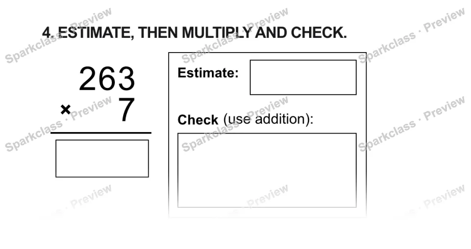 4. ESTIMATE, THEN MULTIPLY AND CHECK. 2 6 3 × 7 Estimate: Check (use addition): — page 1