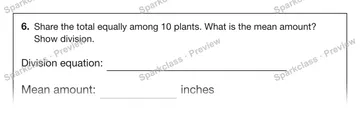 6. Share the total equally among 10 plants. What is the mean amount? Show division. Division equation: Mean amount: inches — Grade 5 problem preview