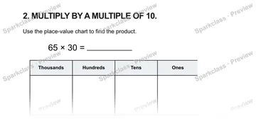 2. MULTIPLY BY A MULTIPLE OF 10. Use the place-value chart to find the product. 65 × 30 = Thousands Hundreds Tens Ones — Grade 5 problem preview