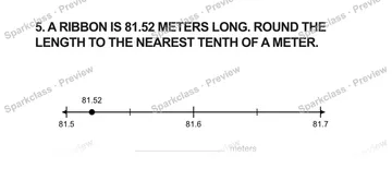 5. A RIBBON IS 81.52 METERS LONG. ROUND THE LENGTH TO THE NEAREST TENTH OF A METER. 81.5 81.6 81.7 81.52 meters — Grade 5 problem preview