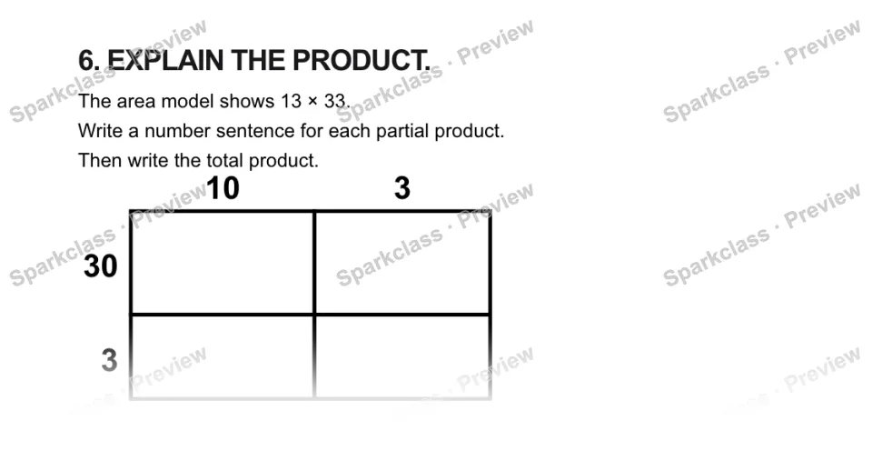 6. EXPLAIN THE PRODUCT. The area model shows 13 × 33. Write a number sentence for each partial product. Then write the total product. 10 3 30 3 — page 1
