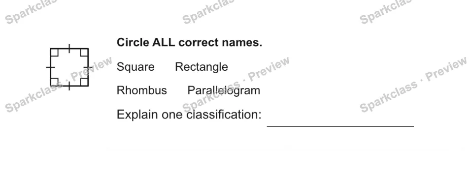 Circle ALL correct names. Square Rectangle Rhombus Parallelogram Explain one classification: — page 1