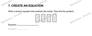 7. CREATE AN EQUATION Write a division equation that matches the model. Then find the quotient. Equation: Quotient: — Grade 5 problem preview