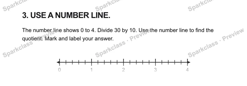 3. USE A NUMBER LINE. The number line shows 0 to 4. Divide 30 by 10. Use the number line to find the quotient. Mark and label your answer. 0 1 2 3 4 — page 1