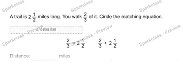 A trail is 2 1/2 miles long. You walk 2/3 of it. Circle the matching equation. 山径路牌插画 2/3 × 2 1/2 2/3 + 2 1/2 Distance: miles — Grade 5 problem preview