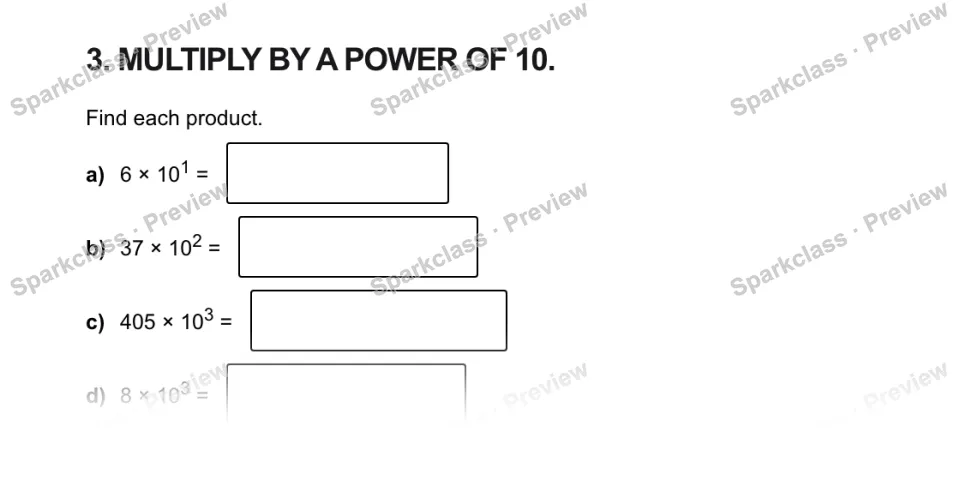 3. MULTIPLY BY A POWER OF 10. Find each product. a) 6 × 101 = b) 37 × 102 = c) 405 × 103 = d) 8 × 103 = — page 1