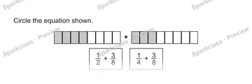 Circle the equation shown. + 1/2 + 3/8 1/4 + 3/8 — Grade 5 problem preview