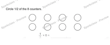 Circle 1/2 of the 8 counters. 1/2 × 8 = — Grade 5 problem preview