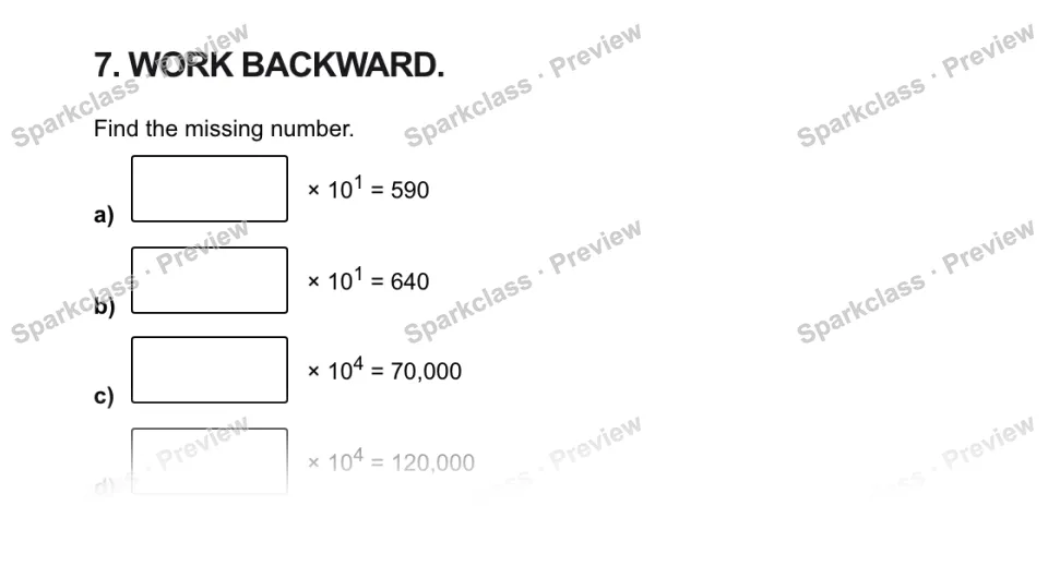 7. WORK BACKWARD. Find the missing number. a) × 101 = 590 b) × 101 = 640 c) × 104 = 70,000 d) × 104 = 120,000 — page 1