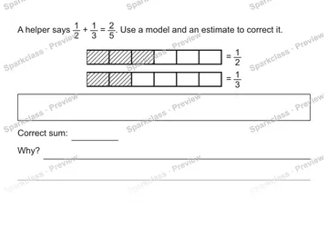 A helper says 1/2 + 1/3 = 2/5. Use a model and an estimate to correct it. = 1/2 = 1/3 Correct sum: Why? — Grade 5 problem preview