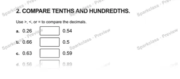 2. COMPARE TENTHS AND HUNDREDTHS. Use >, <, or = to compare the decimals. a. 0.26 0.54 b. 0.66 0.5 c. 0.63 0.59 d. 0.56 0.89 — Grade 5 problem preview