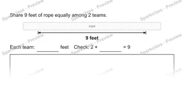 Share 9 feet of rope equally among 2 teams. rope 9 feet Each team: feet Check: 2 × = 9 — Grade 5 problem preview