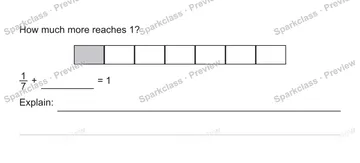 How much more reaches 1? 1/7 + = 1 Explain: — Grade 5 problem preview