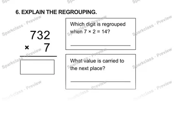 6. EXPLAIN THE REGROUPING. 7 3 2 × 7 Which digit is regrouped when 7 × 2 = 14? What value is carried to the next place? — Grade 5 problem preview