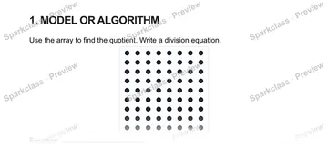 1. MODEL OR ALGORITHM Use the array to find the quotient. Write a division equation. Equation: — Grade 5 problem preview
