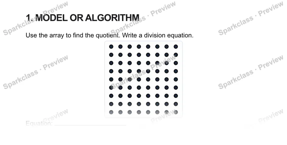 1. MODEL OR ALGORITHM Use the array to find the quotient. Write a division equation. Equation: — page 1