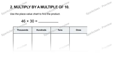 2. MULTIPLY BY A MULTIPLE OF 10. Use the place-value chart to find the product. 46 × 30 = Thousands Hundreds Tens Ones — Grade 5 problem preview
