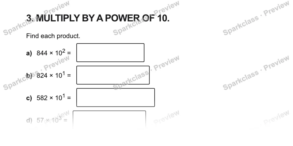 3. MULTIPLY BY A POWER OF 10. Find each product. a) 844 × 102 = b) 824 × 101 = c) 582 × 101 = d) 57 × 103 = — page 1