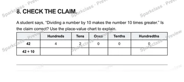 8. CHECK THE CLAIM. A student says, “Dividing a number by 10 makes the number 10 times greater.” Is the claim correct? Use the place-value chart to explain. Hundreds Tens Ones Tent — Grade 5 problem preview