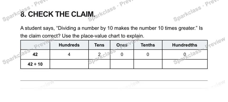 8. CHECK THE CLAIM. A student says, “Dividing a number by 10 makes the number 10 times greater.” Is the claim correct? Use the place-value chart to explain. Hundreds Tens Ones Tent — page 1