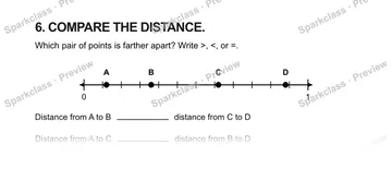 6. COMPARE THE DISTANCE. Which pair of points is farther apart? Write >, <, or =. 0 1 A B C D Distance from A to B distance from C to D Distance from A to C distance from B to D — Grade 5 problem preview