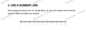 3. USE A NUMBER LINE. The number line shows 0 to 10. Divide 56 by 10. Use the number line to find the quotient. Mark and label your answer. 0 1 2 3 4 5 6 7 8 9 10 — Grade 5 problem preview