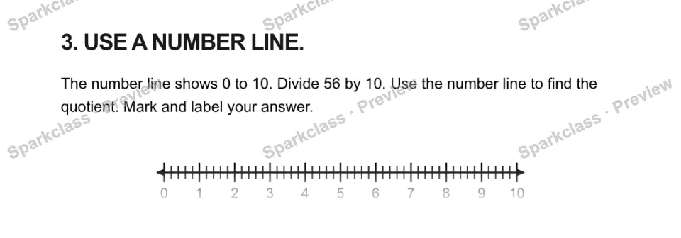 3. USE A NUMBER LINE. The number line shows 0 to 10. Divide 56 by 10. Use the number line to find the quotient. Mark and label your answer. 0 1 2 3 4 5 6 7 8 9 10 — page 1