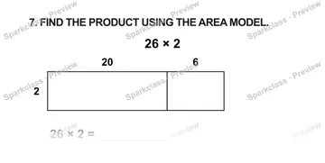 7. FIND THE PRODUCT USING THE AREA MODEL. 26 × 2 20 6 2 26 × 2 = — Grade 5 problem preview