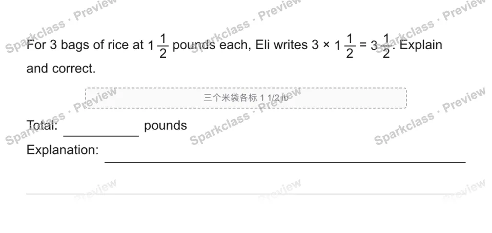 For 3 bags of rice at 1 1/2 pounds each, Eli writes 3 × 1 1/2 = 3 1/2. Explain and correct. 三个米袋各标 1 1/2 lb Total: pounds Explanation: — page 1