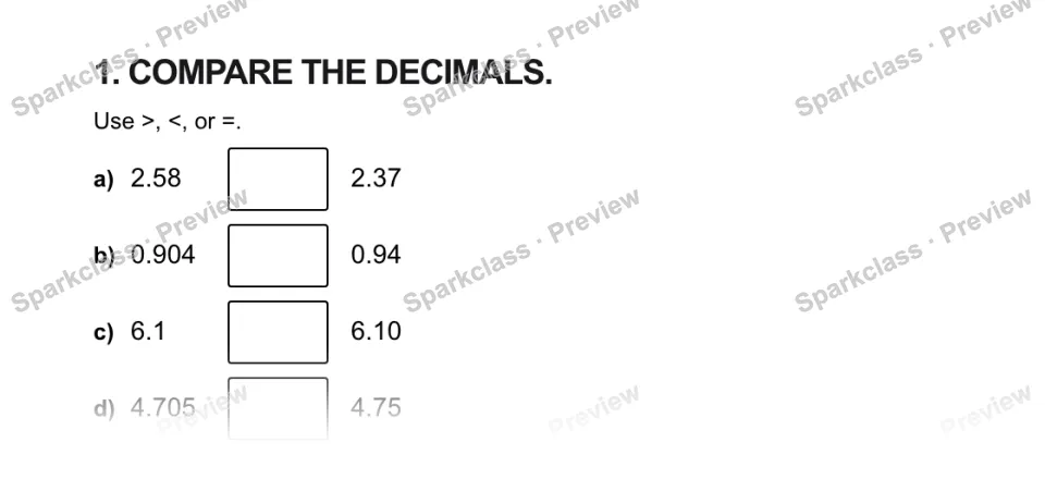 1. COMPARE THE DECIMALS. Use >, <, or =. a) 2.58 2.37 b) 0.904 0.94 c) 6.1 6.10 d) 4.705 4.75 — page 1