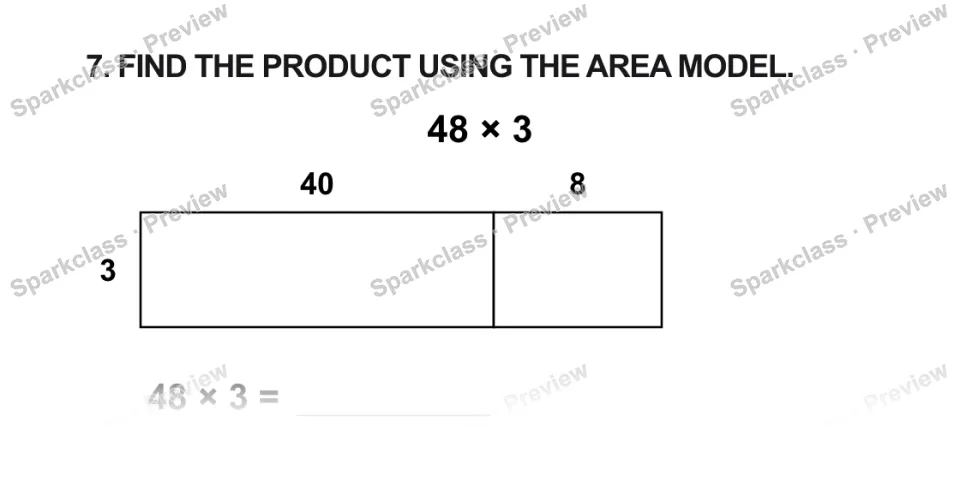 7. FIND THE PRODUCT USING THE AREA MODEL. 48 × 3 40 8 3 48 × 3 = — page 1