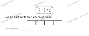 1/2 + 1/4 = 2/6 Use the blank bar to show why this is wrong. Correct sum: — Grade 5 problem preview