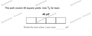 The park covers 48 square yards. Use 3⁄4 for lawn. 48 yd² Shade the lawn share. Lawn area: yd² — Grade 5 problem preview