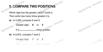 5. COMPARE TWO POSITIONS Which digit has the greater value? Circle it. Then write how many times greater it is. a) In 4,265, compare 6 and 5. Greater digit: 6 or 5 It is times grea — Grade 5 problem preview