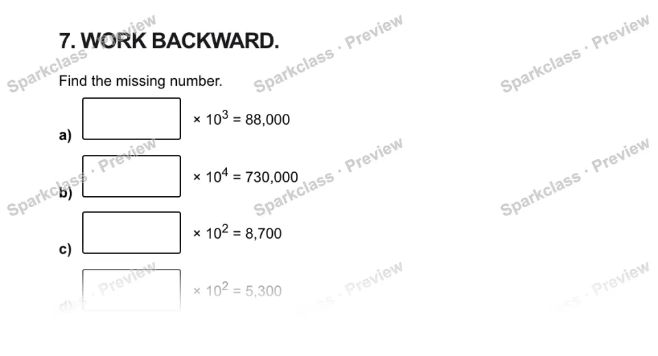 7. WORK BACKWARD. Find the missing number. a) × 103 = 88,000 b) × 104 = 730,000 c) × 102 = 8,700 d) × 102 = 5,300 — page 1
