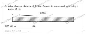 1. A bar shows a distance of 3.2 km. Convert to meters and write using a power of 10. 3.2 km 3.2 km = m. Write 3.2 × 10 = — Grade 5 problem preview