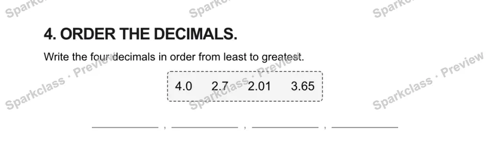 4. ORDER THE DECIMALS. Write the four decimals in order from least to greatest. 4.0 2.7 2.01 3.65 , , , — page 1