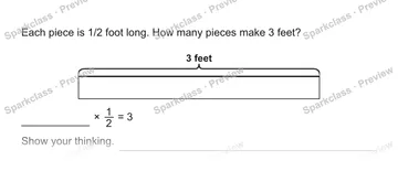 Each piece is 1/2 foot long. How many pieces make 3 feet? 3 feet × 1/2 = 3 Show your thinking. — Grade 5 problem preview
