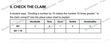 8. CHECK THE CLAIM. A student says, “Dividing a number by 10 makes the number 10 times greater.” Is the claim correct? Use the place-value chart to explain. Hundreds Tens Ones Tent — Grade 5 problem preview