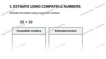 3. ESTIMATE USING COMPATIBLE NUMBERS. Estimate the product using compatible numbers. 58 × 39 Compatible numbers Estimated product — Grade 5 problem preview
