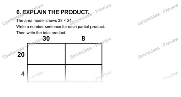 6. EXPLAIN THE PRODUCT. The area model shows 38 × 24. Write a number sentence for each partial product. Then write the total product. 30 8 20 4 — Grade 5 problem preview