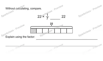 Without calculating, compare. 22 × 1/7 22 22 Explain using the factor: — Grade 5 problem preview