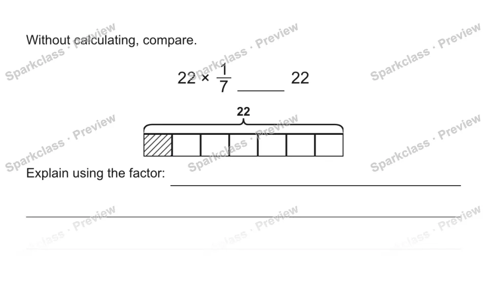Without calculating, compare. 22 × 1/7 22 22 Explain using the factor: — page 1