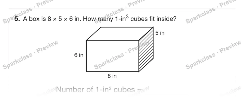 5. A box is 8 × 5 × 6 in. How many 1-in3 cubes fit inside? 8 in 6 in 5 in Number of 1-in³ cubes = — page 1