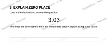 8. EXPLAIN ZERO PLACE Look at the decimal and answer the question. 3.03 Why does the zero need to be in the hundredths place? Explain using place value. — Grade 5 problem preview