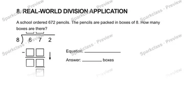 8. REAL-WORLD DIVISION APPLICATION A school ordered 672 pencils. The pencils are packed in boxes of 8. How many boxes are there? 8 6 7 2 − Equation: Answer: boxes — Grade 5 problem preview