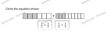 Circle the equation shown. + 1/2 + 1/3 1/4 + 1/3 — Grade 5 problem preview