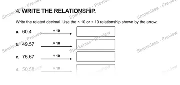 4. WRITE THE RELATIONSHIP. Write the related decimal. Use the × 10 or ÷ 10 relationship shown by the arrow. a. 60.4 ÷ 10 b. 49.57 × 10 c. 75.67 ÷ 10 d. 50.58 × 10 — Grade 5 problem preview