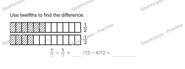 Use twelfths to find the difference. 1/2 1/3 1/2 − 1/3 = /12 − 4/12 = — Grade 5 problem preview