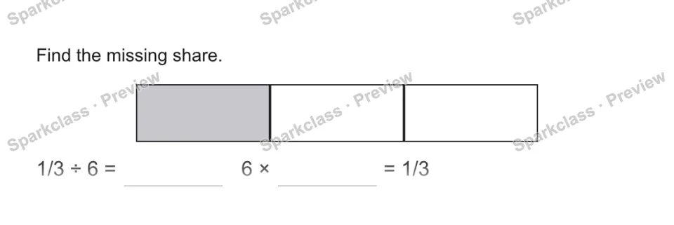 Find the missing share. 1/3 ÷ 6 = 6 × = 1/3 — page 1